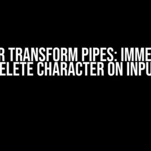 Angular Transform Pipes: Immediately Delete Character on Input