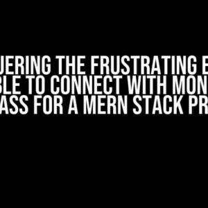 Conquering the Frustrating Error: Unable to Connect with MongoDB Compass for a MERN Stack Project