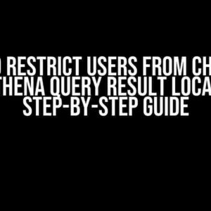 How to Restrict Users from Changing AWS Athena Query Result Location: A Step-by-Step Guide